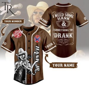 Custom Your Name And Number Hank Jr I Need Some Hank & Something To Drank Baseball Jersey