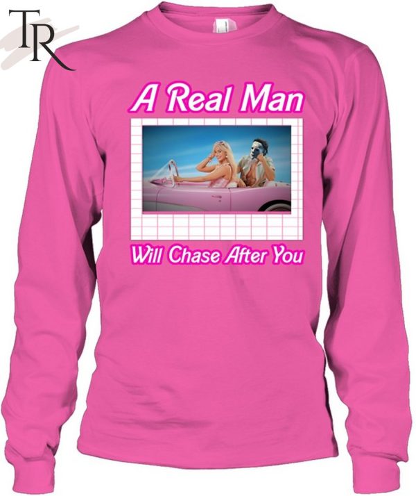 A Real Man Will Chase After You Unisex T-Shirt