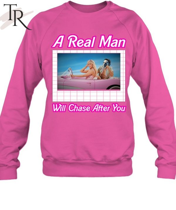 A Real Man Will Chase After You Unisex T-Shirt