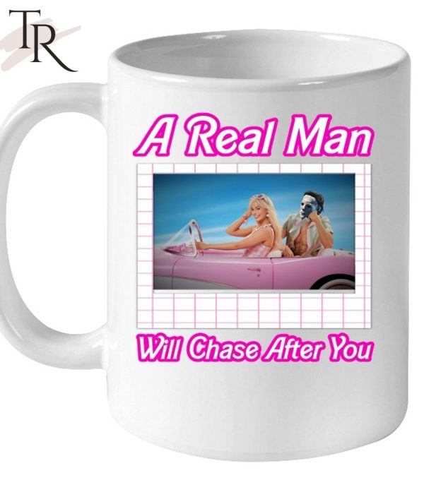 A Real Man Will Chase After You Unisex T-Shirt