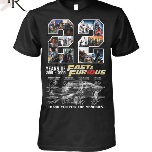 22 Years Of 2001 – 2023 Fast & Furious Thank You For The Memories Unisex T-Shirt