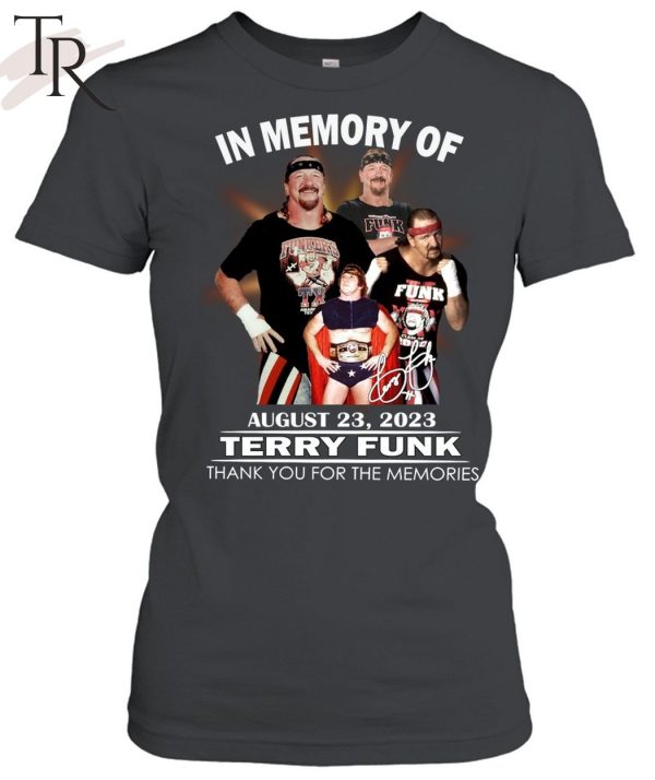 In Memory Of August 23, 2023 Terry Funk Thank You For The Memories Unisex T-Shirt