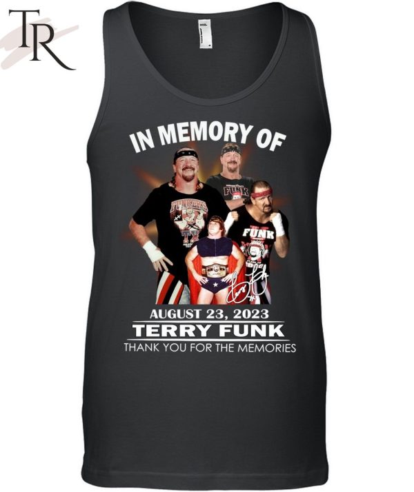 In Memory Of August 23, 2023 Terry Funk Thank You For The Memories Unisex T-Shirt