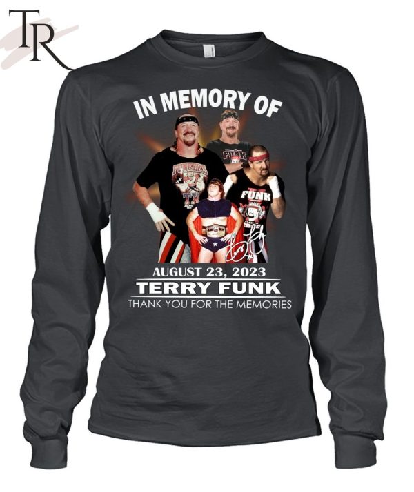 In Memory Of August 23, 2023 Terry Funk Thank You For The Memories Unisex T-Shirt