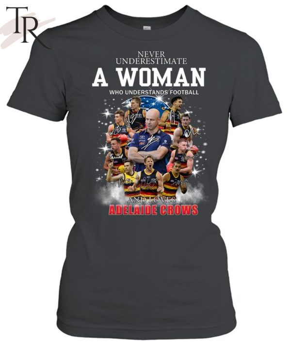 Never Underestimate A Woman Who Understands Football And Loves Adelaide Crows Unisex T-Shirt