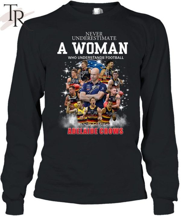 Never Underestimate A Woman Who Understands Football And Loves Adelaide Crows Unisex T-Shirt