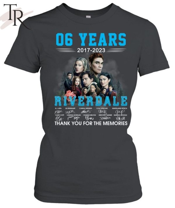 06 Years 2017 – 2023 Riverdale Thank You For The Memories Unisex T-Shirt