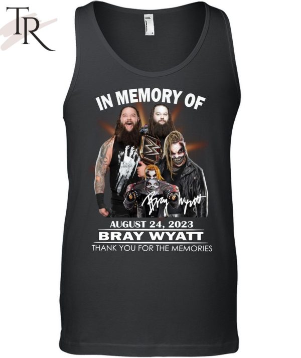 In Memory Of August 24, 2023 Bray Wyatt Thank You For The Memories Unisex T-Shirt