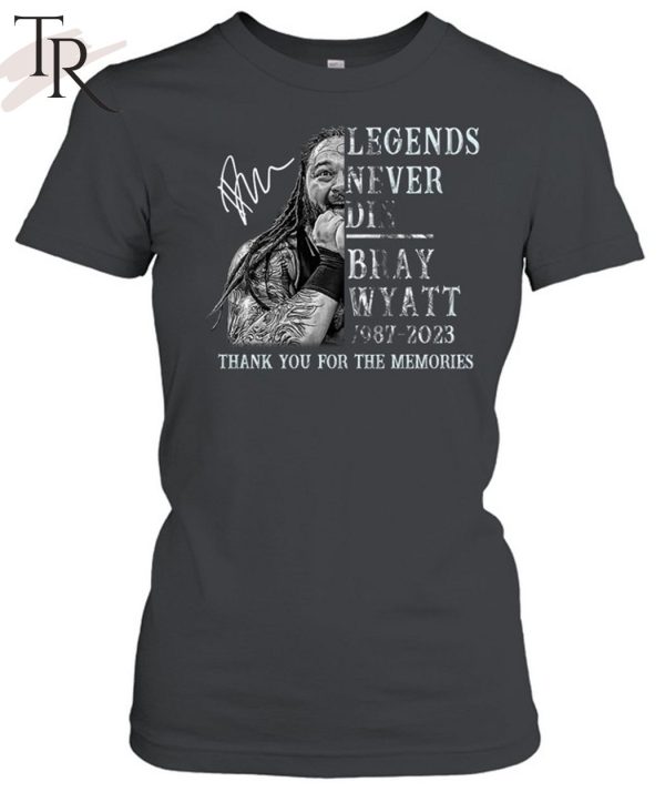 Legends Never Die Bray Wyatt 1987 – 2023 Thank You For The Memories Unisex T-Shirt