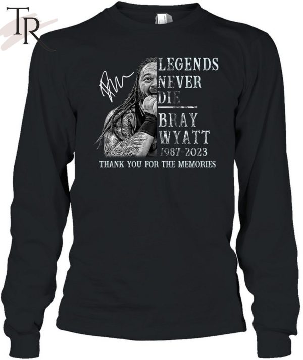 Legends Never Die Bray Wyatt 1987 – 2023 Thank You For The Memories Unisex T-Shirt