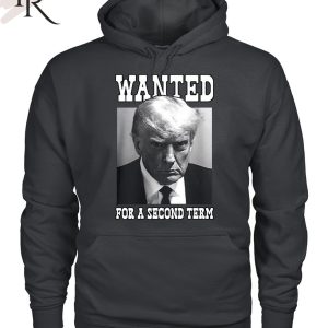 Trump Wanted For A Second Term Unisex T-Shirt