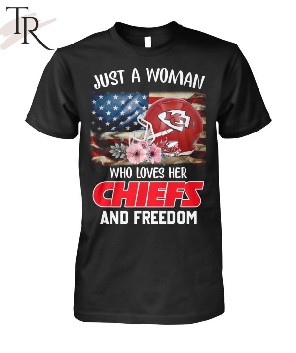 Just A Women Who Loves Her Chiefs And Freedom Unisex T-Shirt