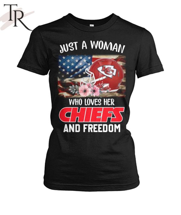 Just A Women Who Loves Her Chiefs And Freedom Unisex T-Shirt