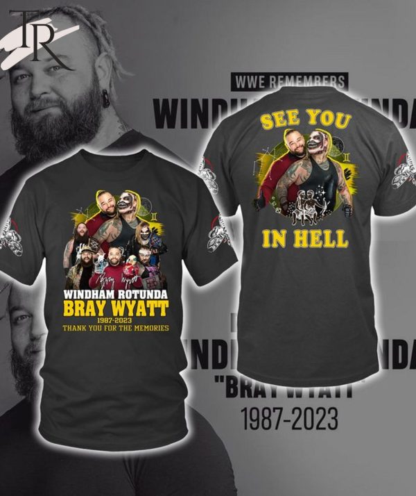 See You In Hell Bray Wyatt 1987 – 2023 Thank You For The Memories Unisex T-Shirt