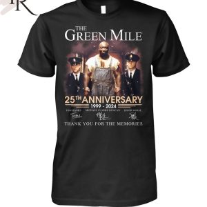 The Green Mile 25th Anniversary 1999 – 2024 Thank You For The Memories Unisex T-Shirt