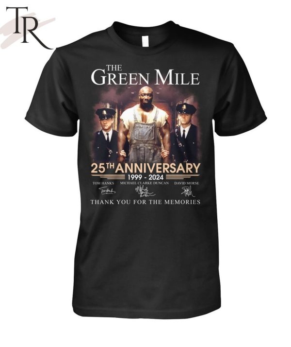 The Green Mile 25th Anniversary 1999 – 2024 Thank You For The Memories Unisex T-Shirt