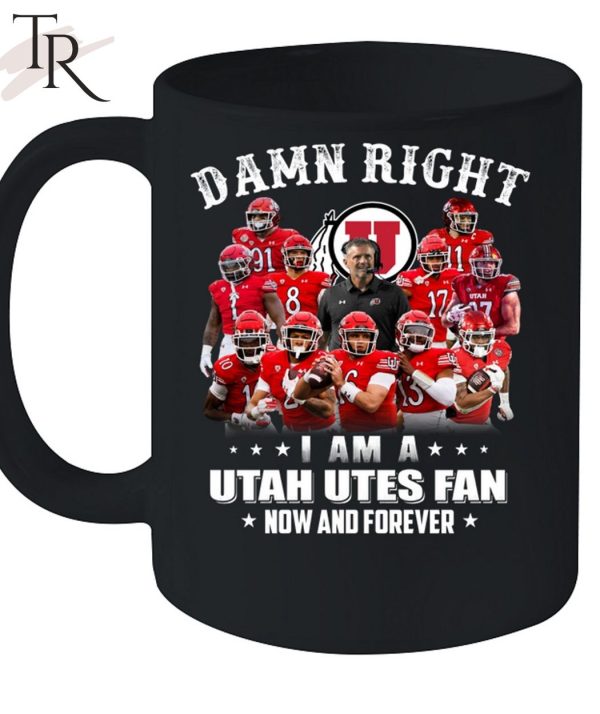 Damn Right I Am A Utah Utes Fan Now And Forever Unisex T-Shirt