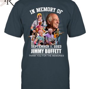In Memory Of September 1, 2023 Jimmy Buffett Thank You For The Memories Unisex T-Shirt