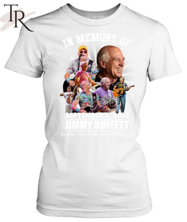 In Memory Of September 1, 2023 Jimmy Buffett Thank You For The Memories Unisex T-Shirt