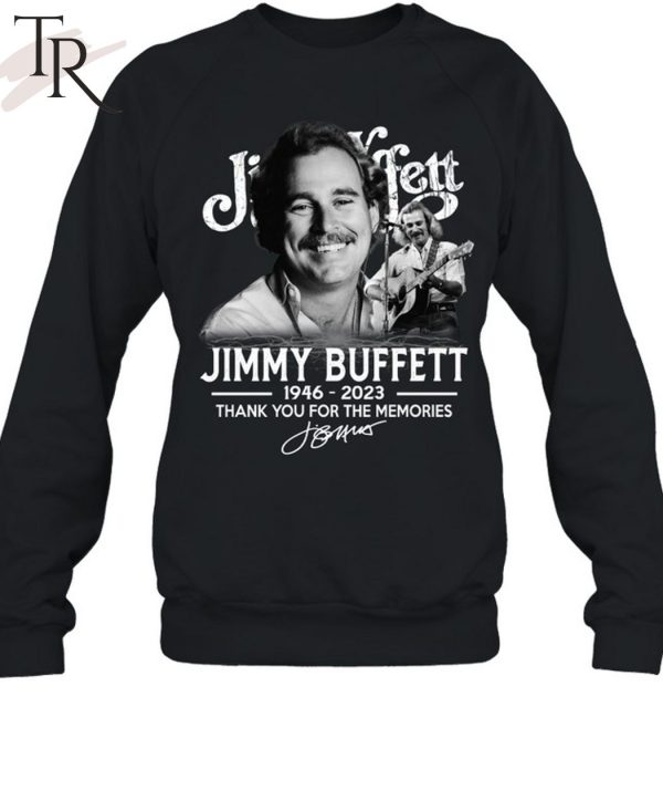 Jimmy Buffett 76 Years 1946 – 2023 Thank You For The Memories Signed Unisex T-Shirt