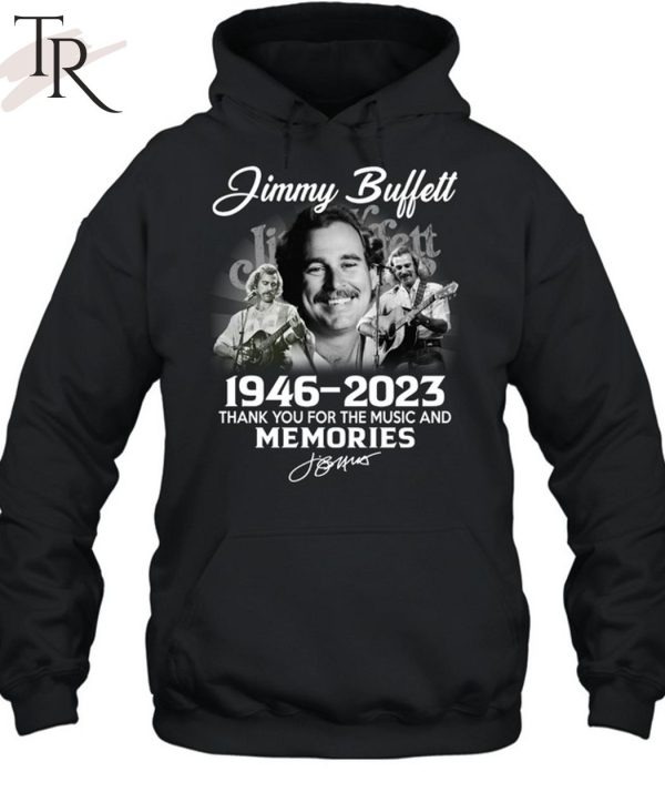 Jimmy Buffett 76 Years 1946 – 2023 Thank You For The Music And Memories Unisex T-Shirt