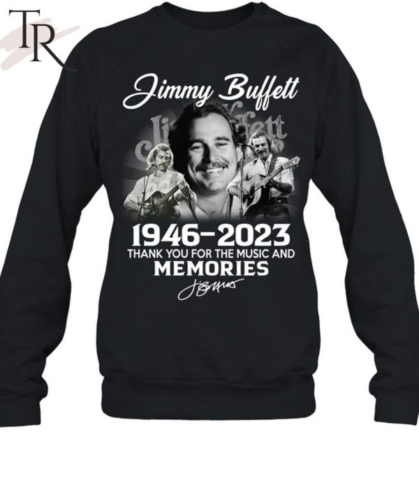 Jimmy Buffett 76 Years 1946 – 2023 Thank You For The Music And Memories Unisex T-Shirt