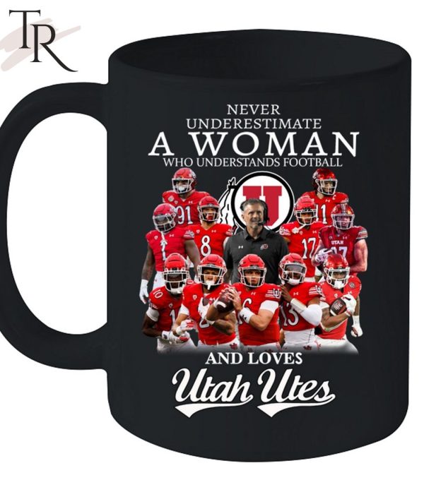 Never Underestimate A Woman Who Understands Football And Loves Utah Utes Unisex T-Shirt