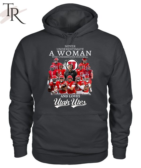 Never Underestimate A Woman Who Understands Football And Loves Utah Utes Unisex T-Shirt