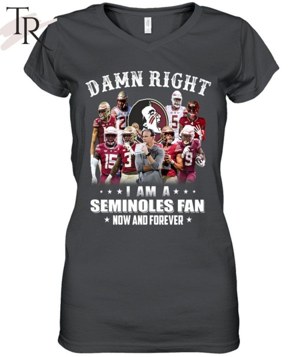 TRENDING] Damn Right I Am A Seminoles Fan Now And Forever Unisex T-Shirt