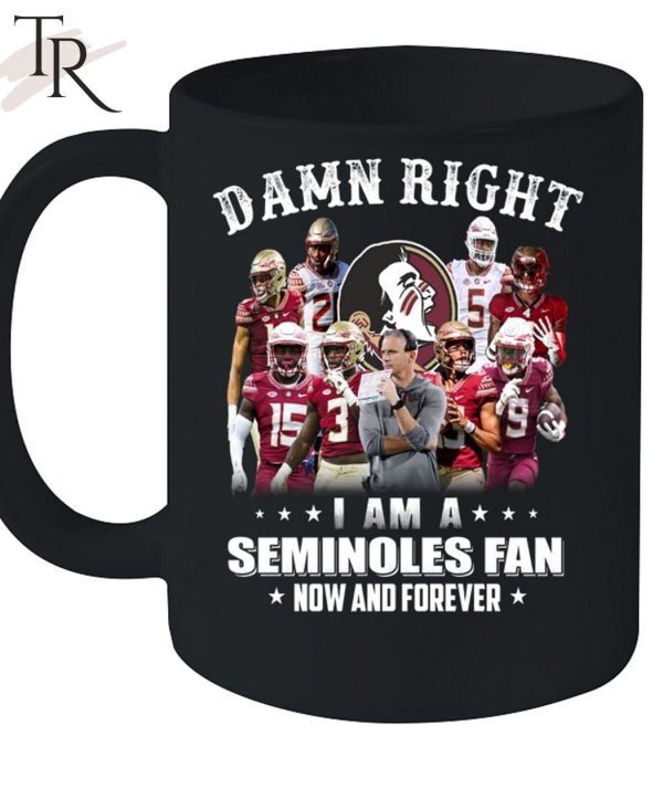 TRENDING] Damn Right I Am A Seminoles Fan Now And Forever Unisex T-Shirt