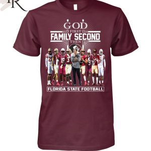 TRENDING] GOD First Family Second Then Florida State Football Unisex T-Shirt