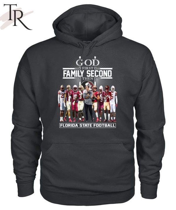 TRENDING] GOD First Family Second Then Florida State Football Unisex T-Shirt