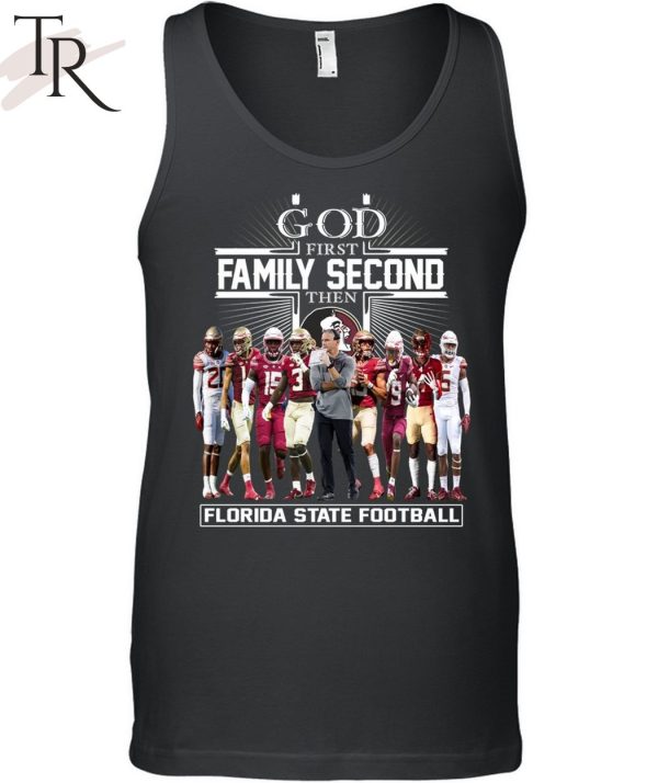 TRENDING] GOD First Family Second Then Florida State Football Unisex T-Shirt