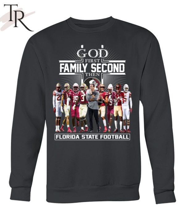 TRENDING] GOD First Family Second Then Florida State Football Unisex T-Shirt