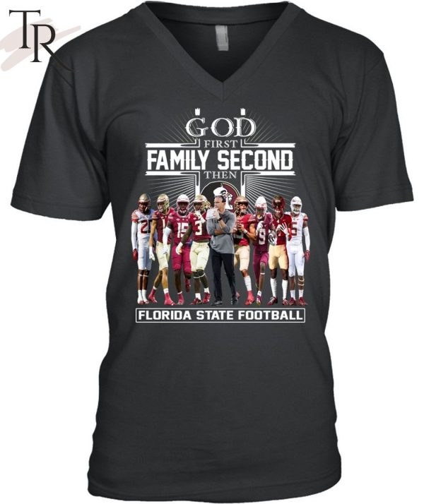 TRENDING] GOD First Family Second Then Florida State Football Unisex T-Shirt