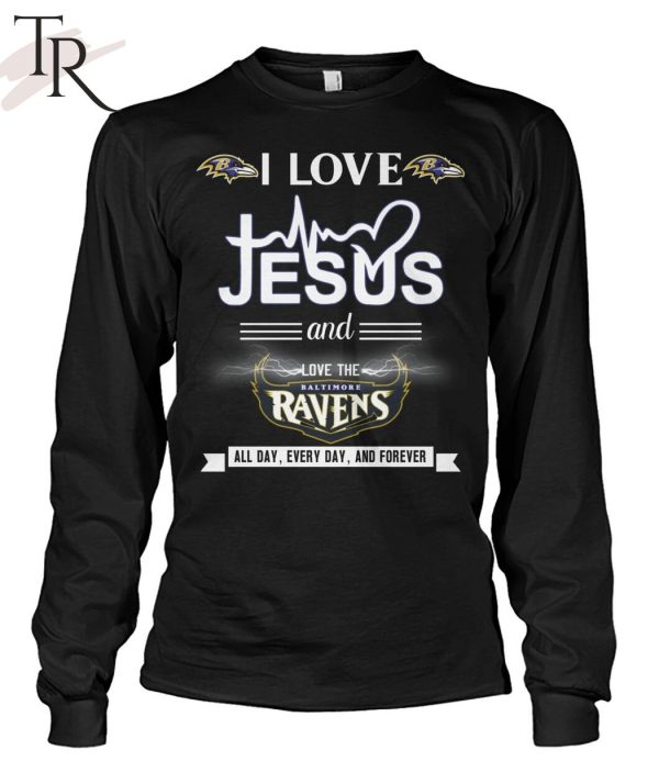 TRENDING] I Love Jesus And Love The Baltimore Ravens All Day, Every Day, And Forever Unisex T-Shirt