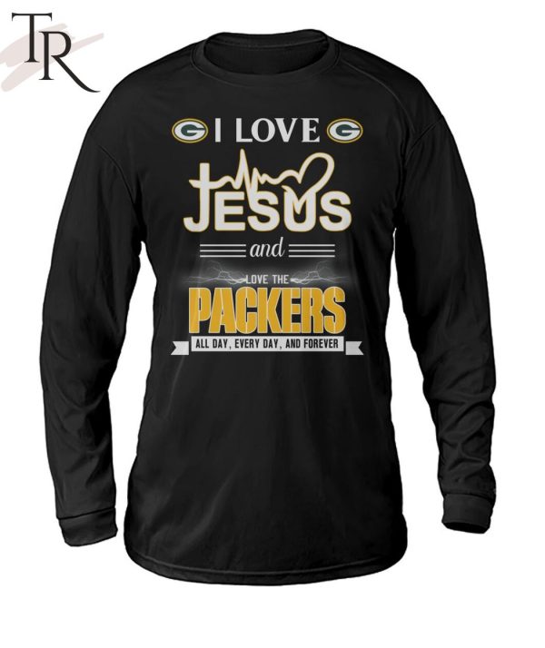 TRENDING] I Love Jesus And Love The Packers All Day, Every Day, And Forever Unisex T-Shirt