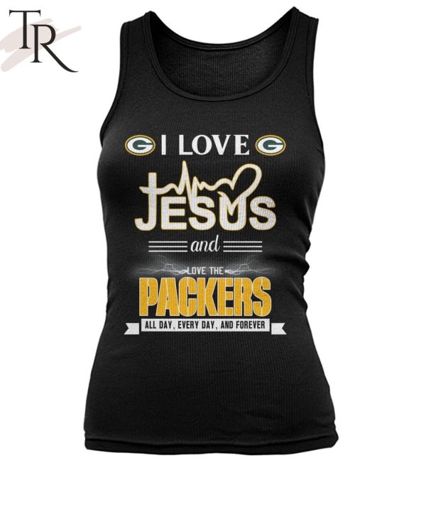 TRENDING] I Love Jesus And Love The Packers All Day, Every Day, And Forever Unisex T-Shirt