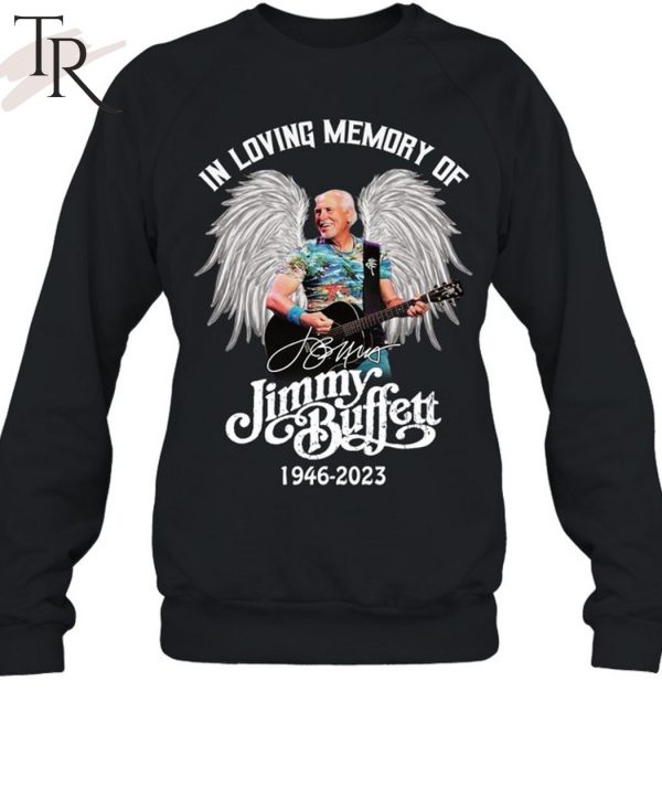 TRENDING] In Loving Memory Of Jimmy Buffett 1946 – 2023 Unisex T-Shirt