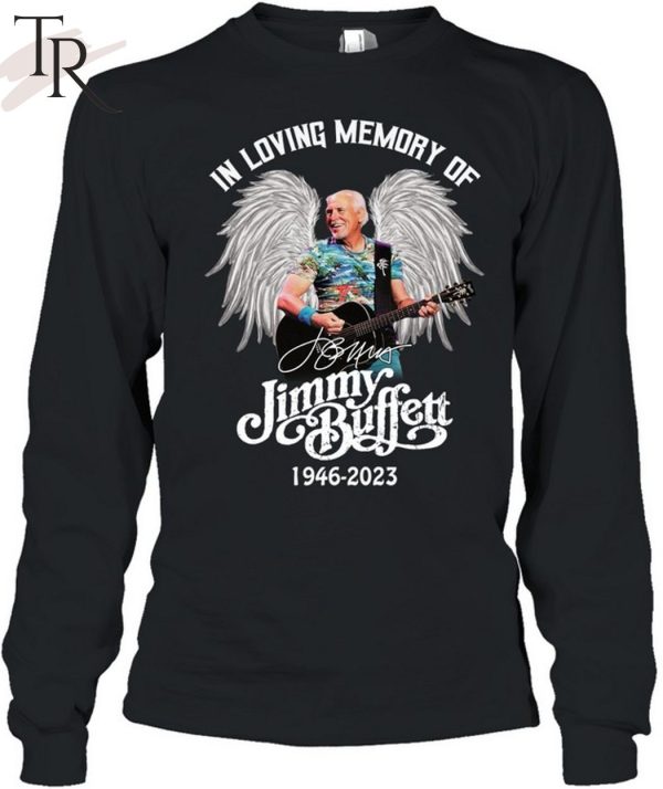 TRENDING] In Loving Memory Of Jimmy Buffett 1946 – 2023 Unisex T-Shirt