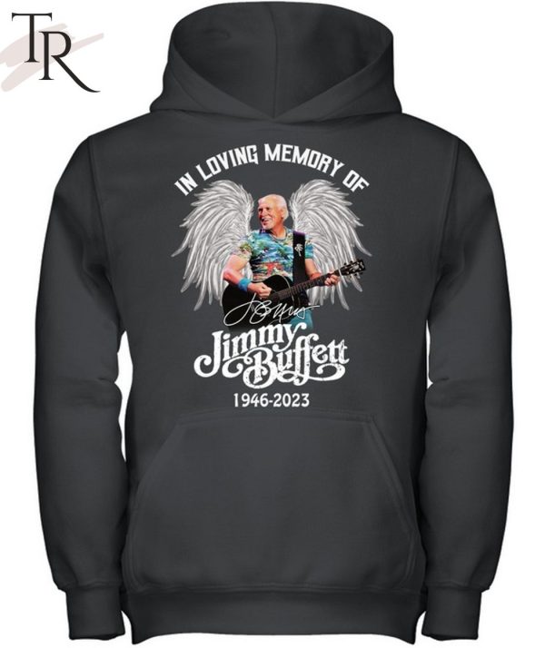 TRENDING] In Loving Memory Of Jimmy Buffett 1946 – 2023 Unisex T-Shirt