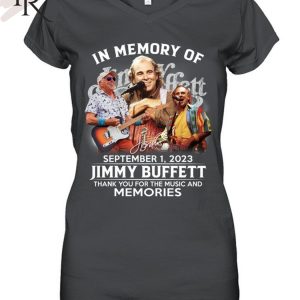 TRENDING] In Memory Of September 1, 2023 Jimmy Buffett Thank You For The Music And Memories Unisex T-Shirt