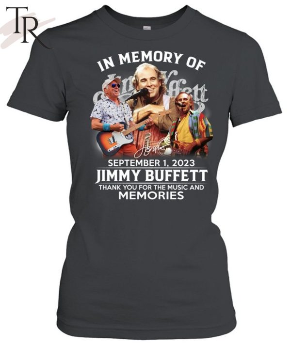 TRENDING] In Memory Of September 1, 2023 Jimmy Buffett Thank You For The Music And Memories Unisex T-Shirt