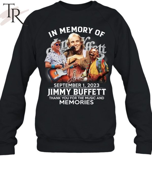 TRENDING] In Memory Of September 1, 2023 Jimmy Buffett Thank You For The Music And Memories Unisex T-Shirt