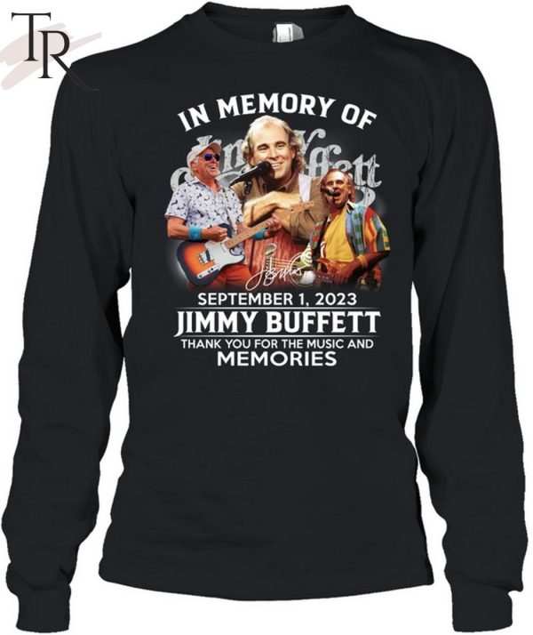 TRENDING] In Memory Of September 1, 2023 Jimmy Buffett Thank You For The Music And Memories Unisex T-Shirt