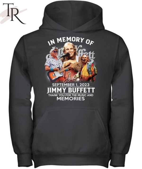 TRENDING] In Memory Of September 1, 2023 Jimmy Buffett Thank You For The Music And Memories Unisex T-Shirt