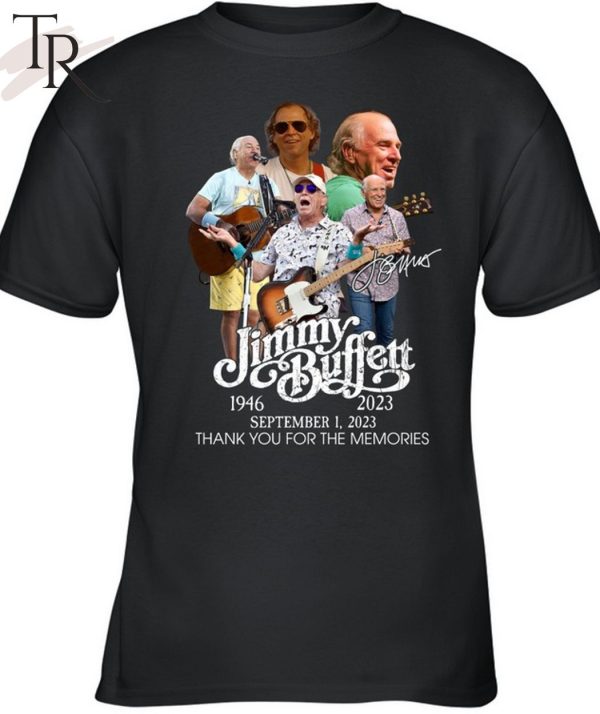 TRENDING] Jimmy Buffett 1946 – 2023 September 1, 2023 Thank You For The Memories Unisex T-Shirt