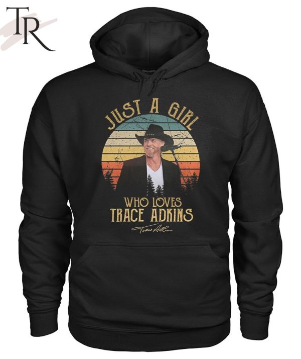 TRENDING] Just A Girl Who Loves Trace Adkins Unisex T-Shirt