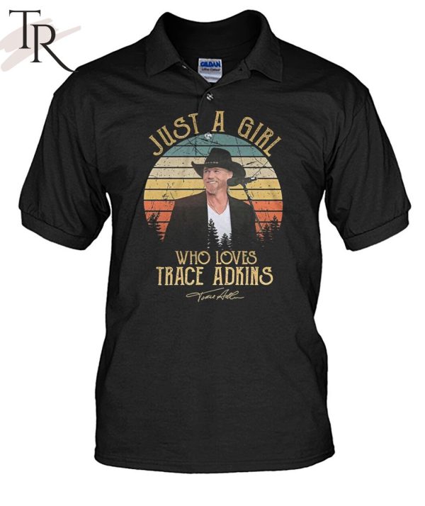 TRENDING] Just A Girl Who Loves Trace Adkins Unisex T-Shirt