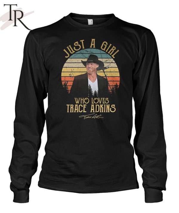 TRENDING] Just A Girl Who Loves Trace Adkins Unisex T-Shirt